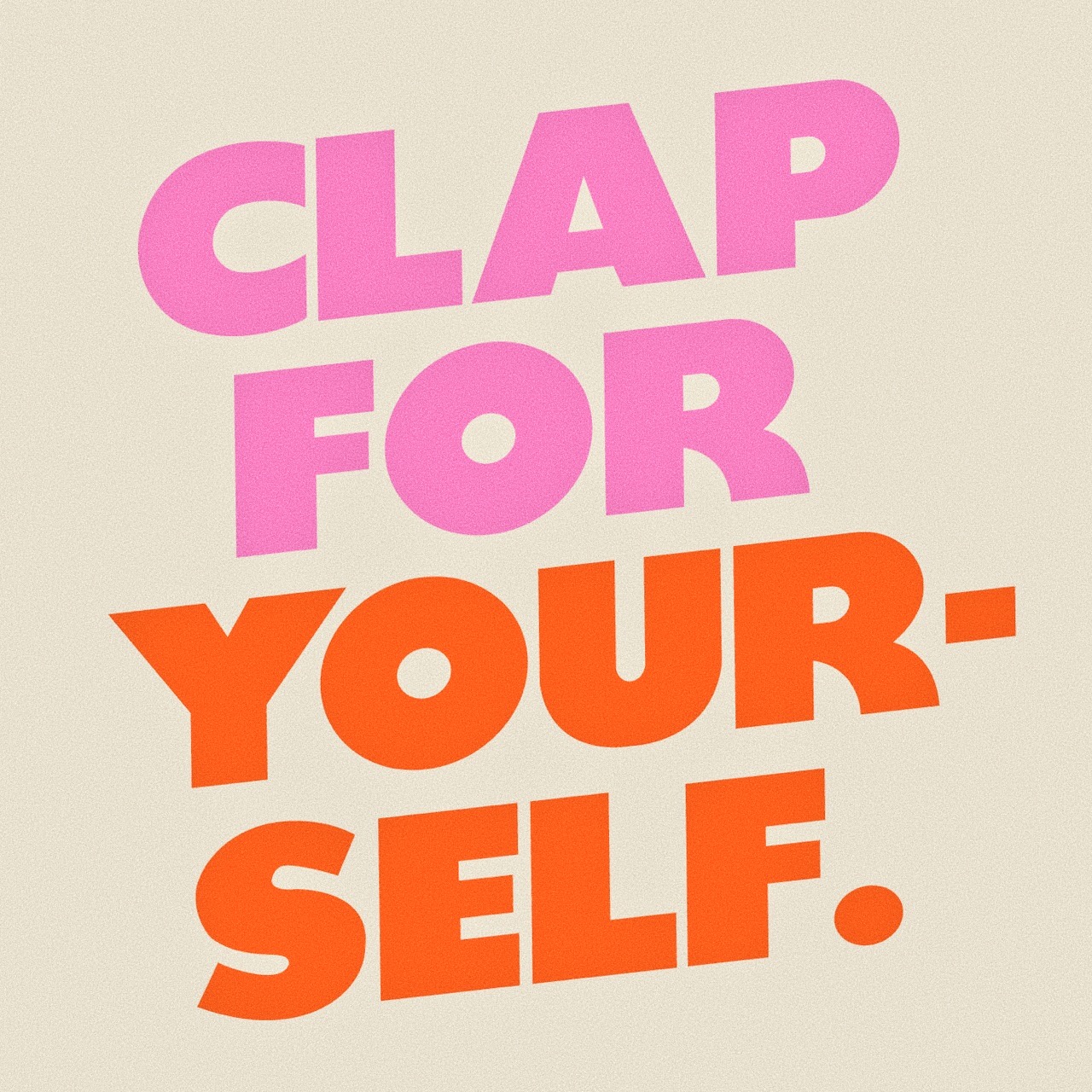 CLAP FOR YOURSELF IPhone Wallpaper Design